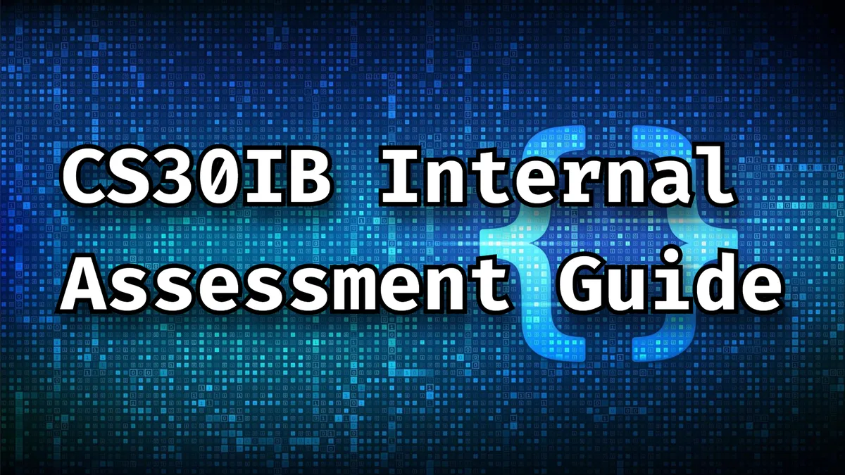 CS30 IB Internal Assessment Guide